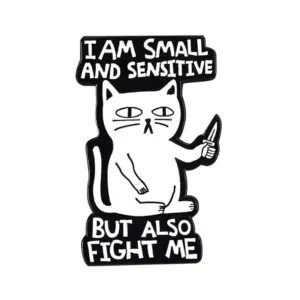I Am Small and Sensitive - but Also Fight Me